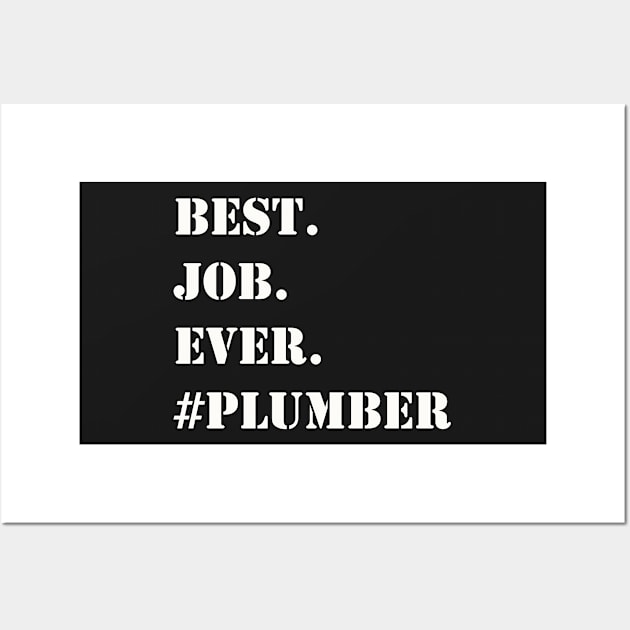 WHITE BEST JOB EVER #PLUMBER Wall Art by Prairie Ridge Designs